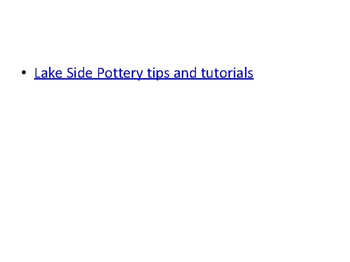  • Lake Side Pottery tips and tutorials 