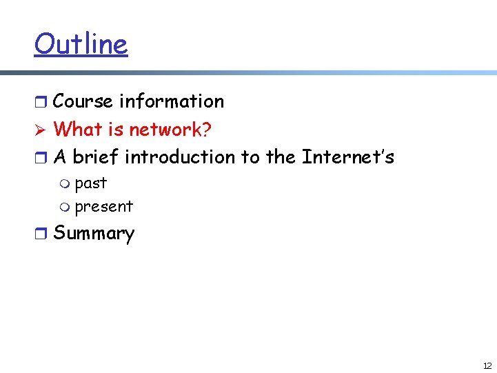 Outline r Course information Ø What is network? r A brief introduction to the Outline r Course information Ø What is network? r A brief introduction to the