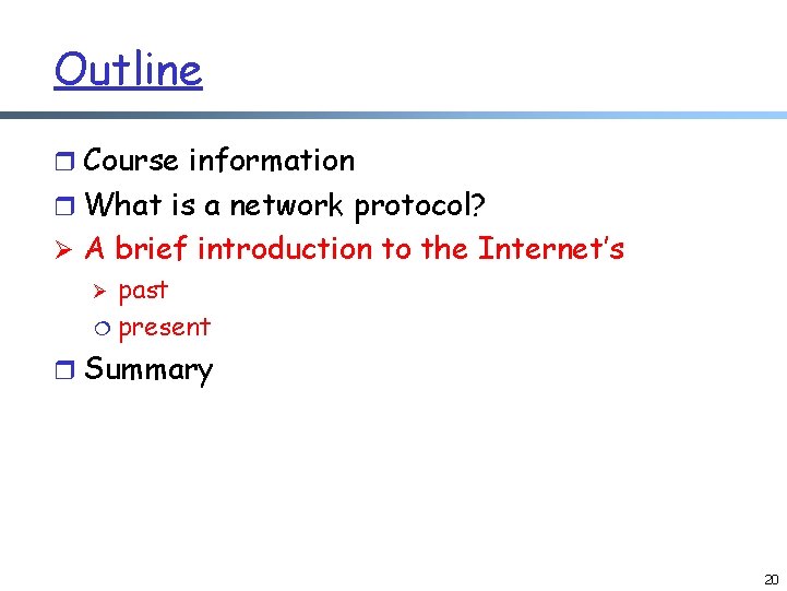 Outline r Course information r What is a network protocol? Ø A brief introduction Outline r Course information r What is a network protocol? Ø A brief introduction