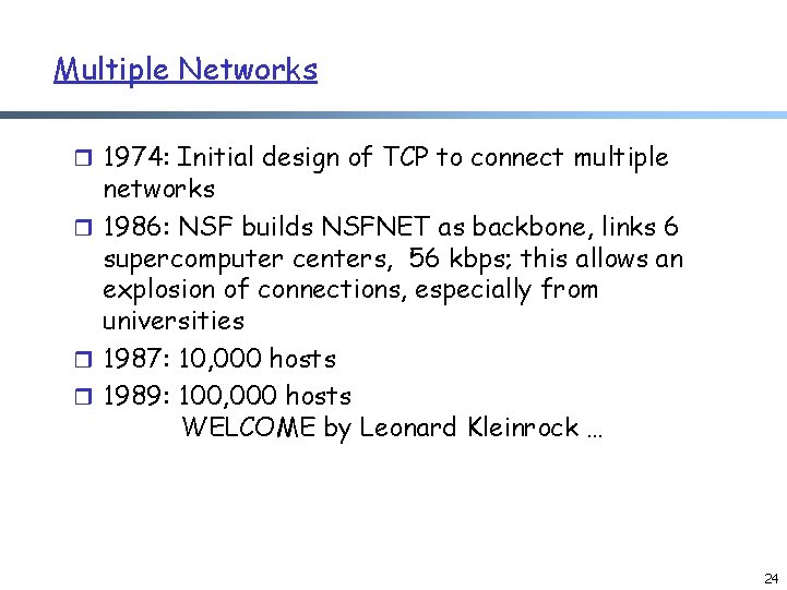 Multiple Networks r 1974: Initial design of TCP to connect multiple networks r 1986: Multiple Networks r 1974: Initial design of TCP to connect multiple networks r 1986:
