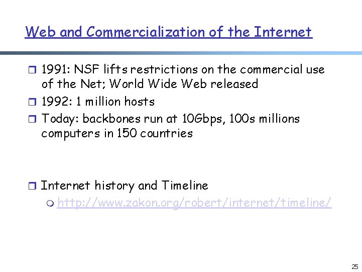 Web and Commercialization of the Internet r 1991: NSF lifts restrictions on the commercial Web and Commercialization of the Internet r 1991: NSF lifts restrictions on the commercial