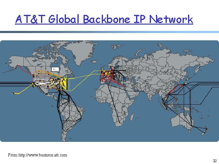 AT&T Global Backbone IP Network From http: //www. business. att. com 32 AT&T Global Backbone IP Network From http: //www. business. att. com 32