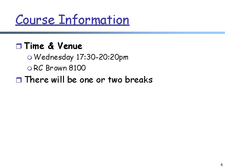 Course Information r Time & Venue m Wednesday 17: 30 -20: 20 pm m Course Information r Time & Venue m Wednesday 17: 30 -20: 20 pm m