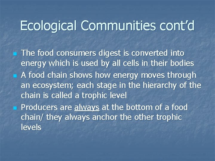 Ecological Communities cont’d n n n The food consumers digest is converted into energy