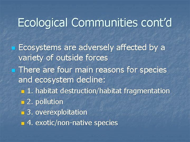 Ecological Communities cont’d n n Ecosystems are adversely affected by a variety of outside