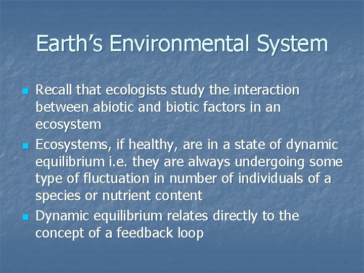 Earth’s Environmental System n n n Recall that ecologists study the interaction between abiotic