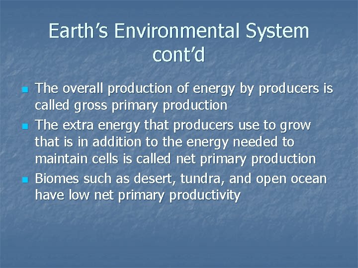 Earth’s Environmental System cont’d n n n The overall production of energy by producers