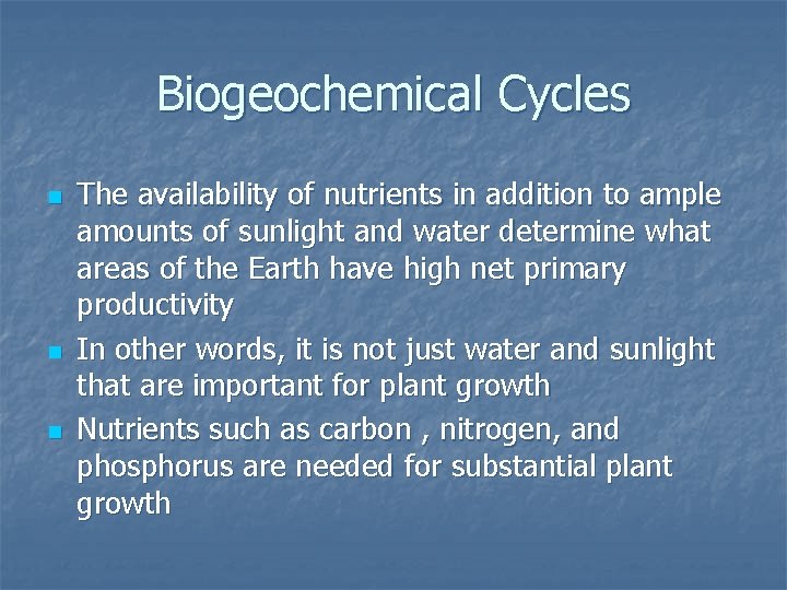 Biogeochemical Cycles n n n The availability of nutrients in addition to ample amounts