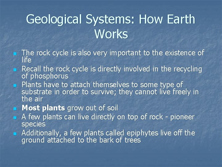Geological Systems: How Earth Works n n n The rock cycle is also very