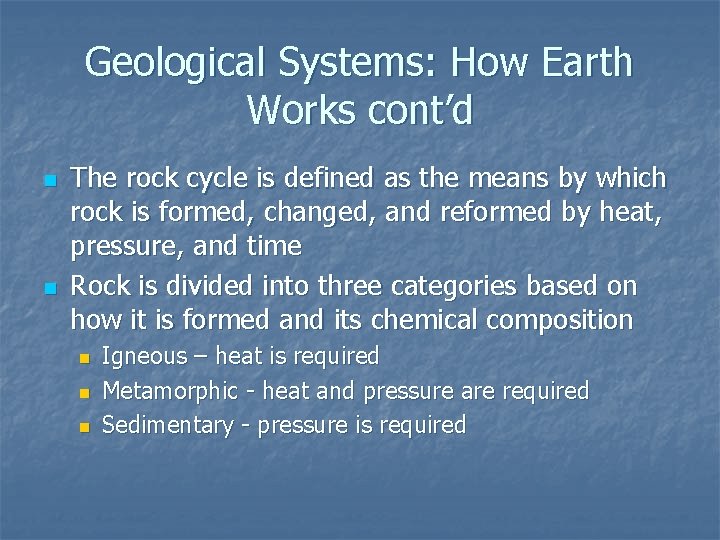 Geological Systems: How Earth Works cont’d n n The rock cycle is defined as
