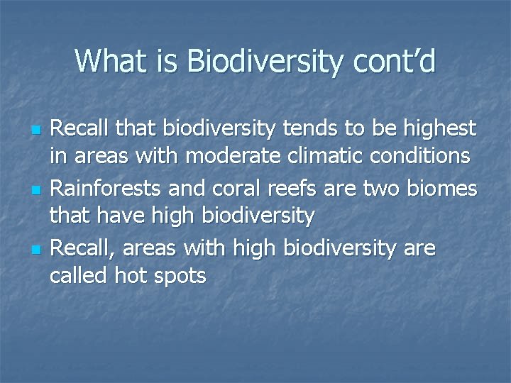What is Biodiversity cont’d n n n Recall that biodiversity tends to be highest