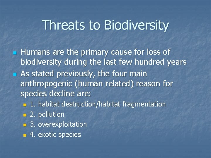 Threats to Biodiversity n n Humans are the primary cause for loss of biodiversity