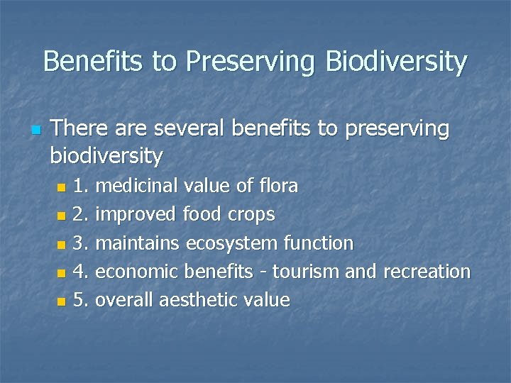 Benefits to Preserving Biodiversity n There are several benefits to preserving biodiversity 1. medicinal