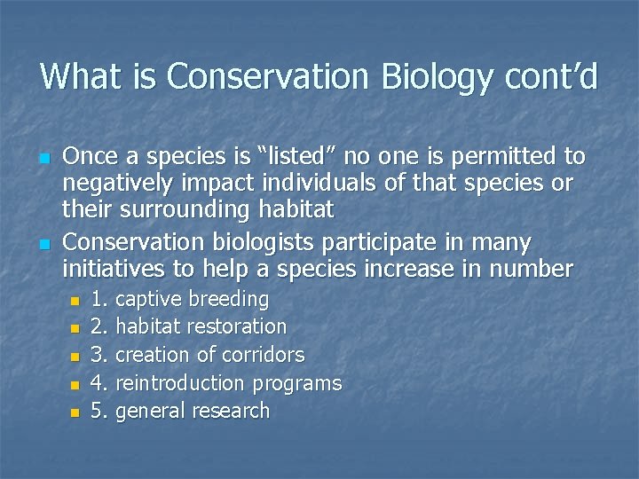 What is Conservation Biology cont’d n n Once a species is “listed” no one