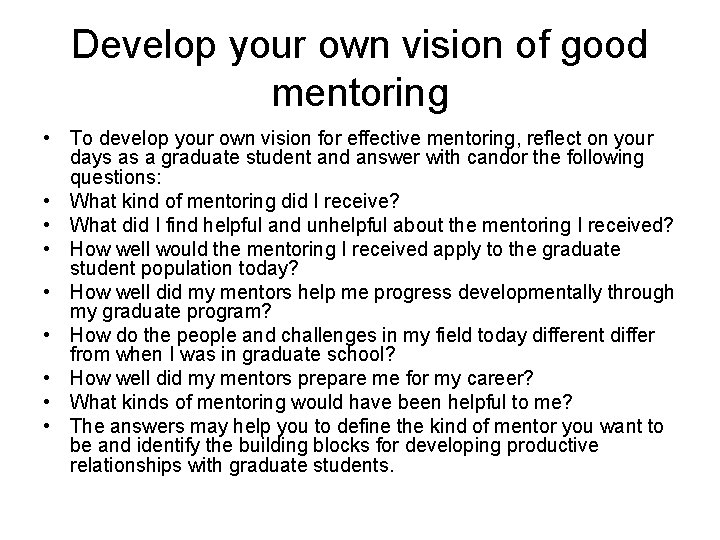 Develop your own vision of good mentoring • To develop your own vision for