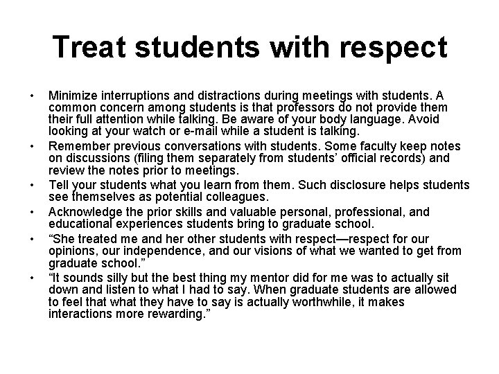 Treat students with respect • • • Minimize interruptions and distractions during meetings with