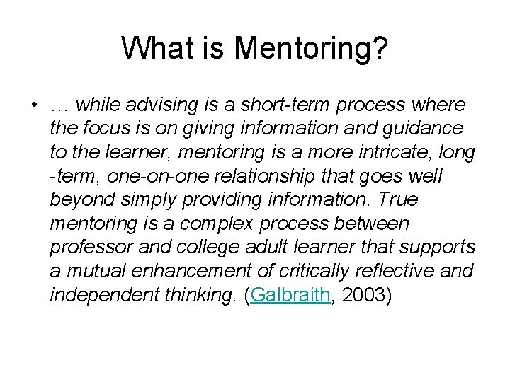 What is Mentoring? • … while advising is a short-term process where the focus