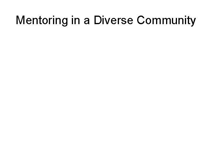 Mentoring in a Diverse Community 
