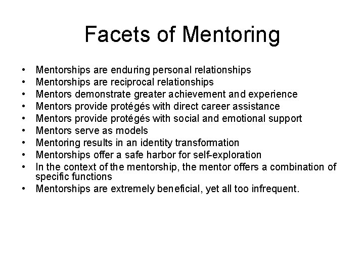 Facets of Mentoring • • • Mentorships are enduring personal relationships Mentorships are reciprocal