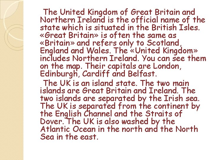 The United Kingdom of Great Britain and Northern Ireland is the official name of