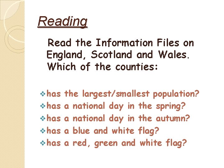 Reading Read the Information Files on England, Scotland Wales. Which of the counties: v
