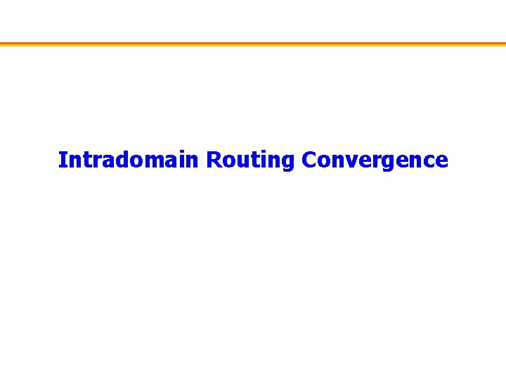 Intradomain Routing Convergence 