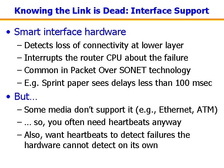 Knowing the Link is Dead: Interface Support • Smart interface hardware – Detects loss