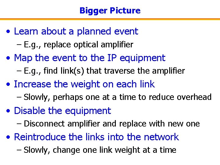 Bigger Picture • Learn about a planned event – E. g. , replace optical