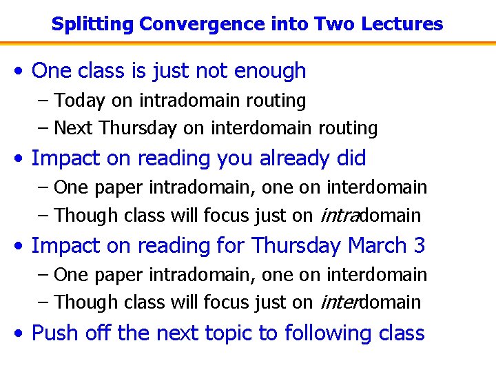 Splitting Convergence into Two Lectures • One class is just not enough – Today