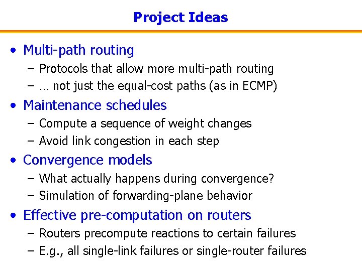 Project Ideas • Multi-path routing – Protocols that allow more multi-path routing – …