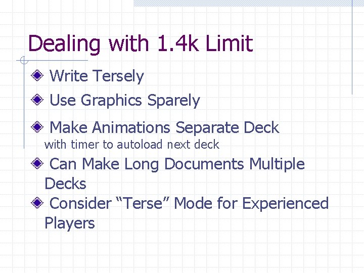 Dealing with 1. 4 k Limit Write Tersely Use Graphics Sparely Make Animations Separate