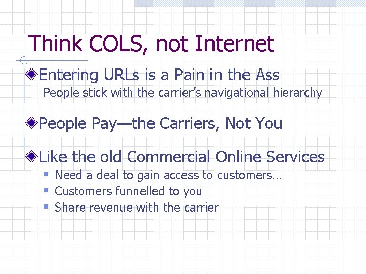 Think COLS, not Internet Entering URLs is a Pain in the Ass People stick