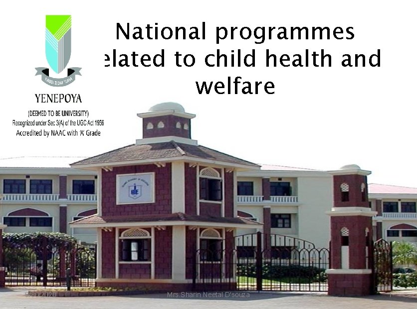 National programmes related to child health and welfare 9/30/2020 Mrs. Sharin Neetal D'souza 1