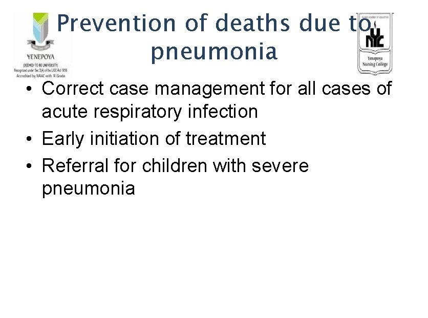 Prevention of deaths due to pneumonia • Correct case management for all cases of