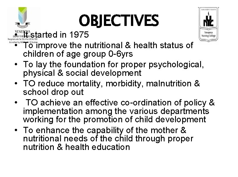 OBJECTIVES • It started in 1975 • To improve the nutritional & health status