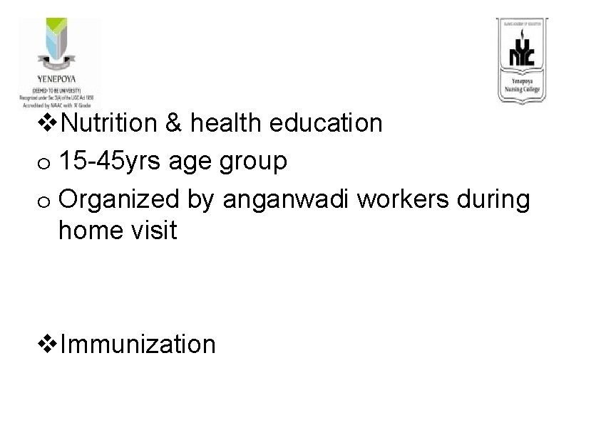 v. Nutrition & health education o 15 -45 yrs age group o Organized by