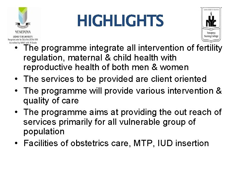HIGHLIGHTS • The programme integrate all intervention of fertility regulation, maternal & child health