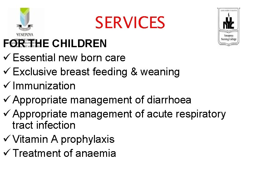 SERVICES FOR THE CHILDREN ü Essential new born care ü Exclusive breast feeding &