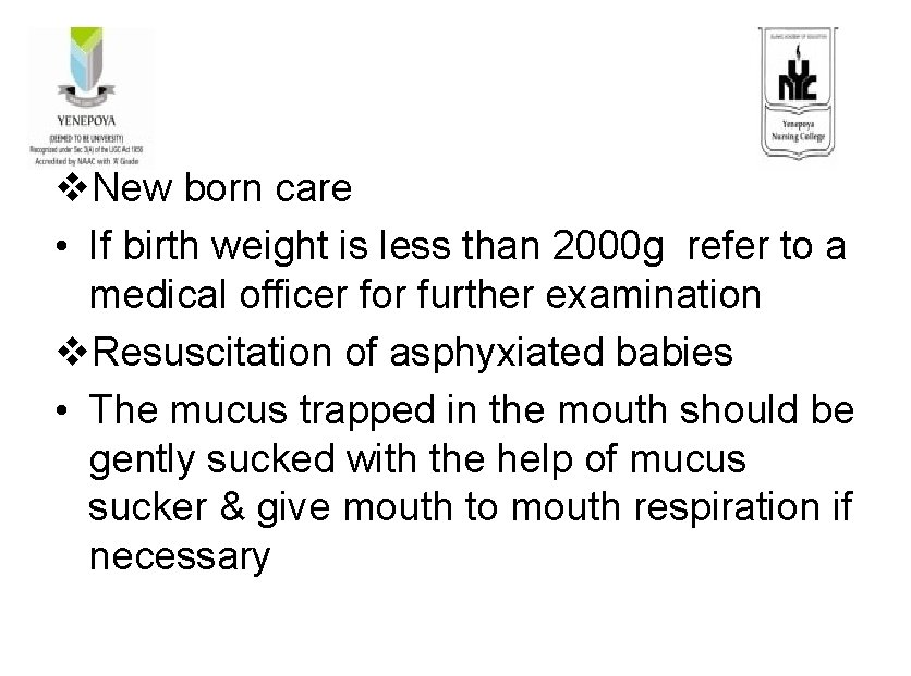 v. New born care • If birth weight is less than 2000 g refer