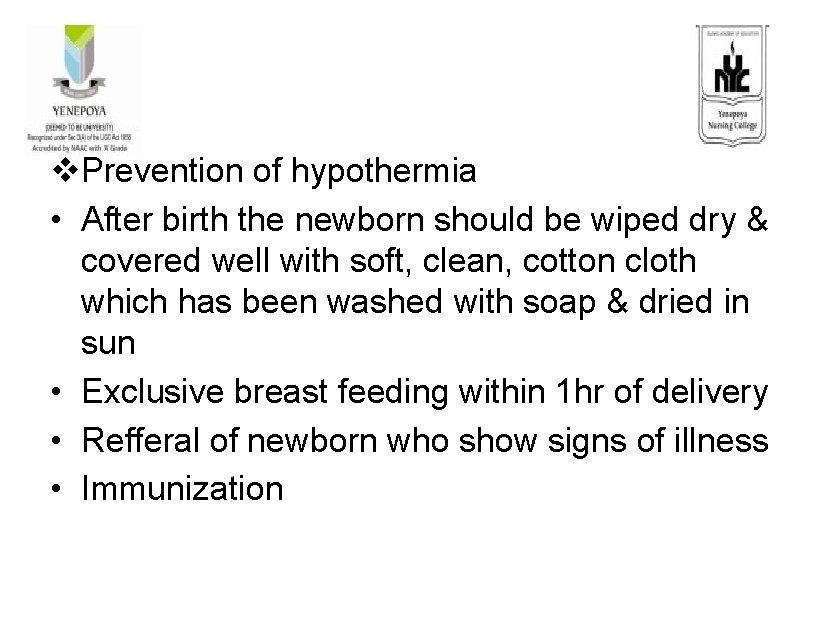 v. Prevention of hypothermia • After birth the newborn should be wiped dry &