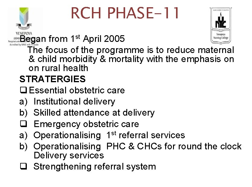 RCH PHASE-11 Began from 1 st April 2005 The focus of the programme is