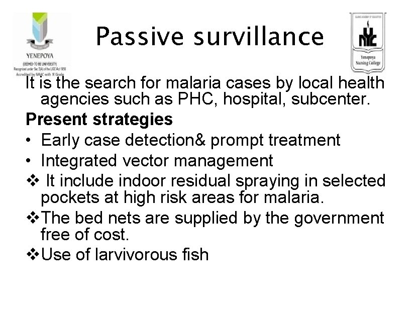 Passive survillance It is the search for malaria cases by local health agencies such