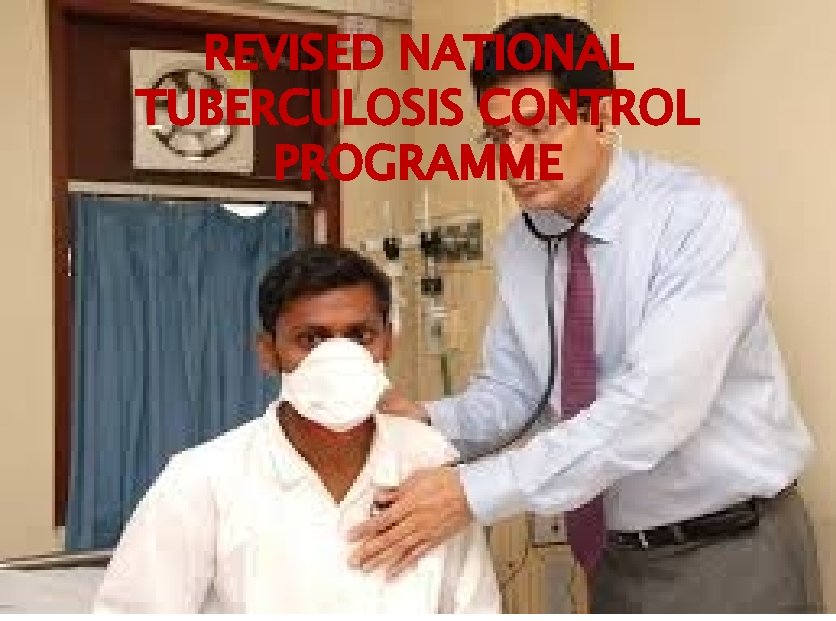 REVISED NATIONAL TUBERCULOSIS CONTROL PROGRAMME 