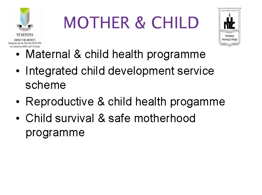 MOTHER & CHILD • Maternal & child health programme • Integrated child development service