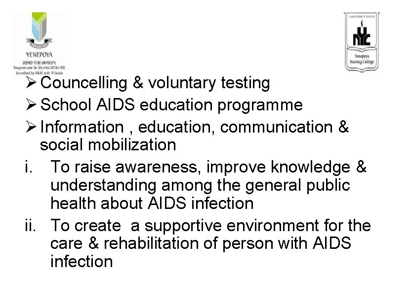 Ø Councelling & voluntary testing Ø School AIDS education programme Ø Information , education,