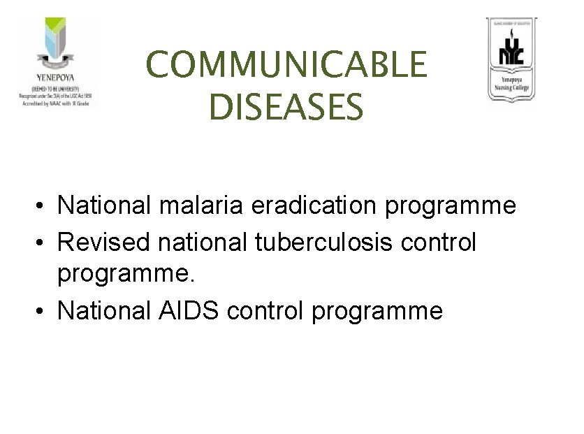 COMMUNICABLE DISEASES • National malaria eradication programme • Revised national tuberculosis control programme. •