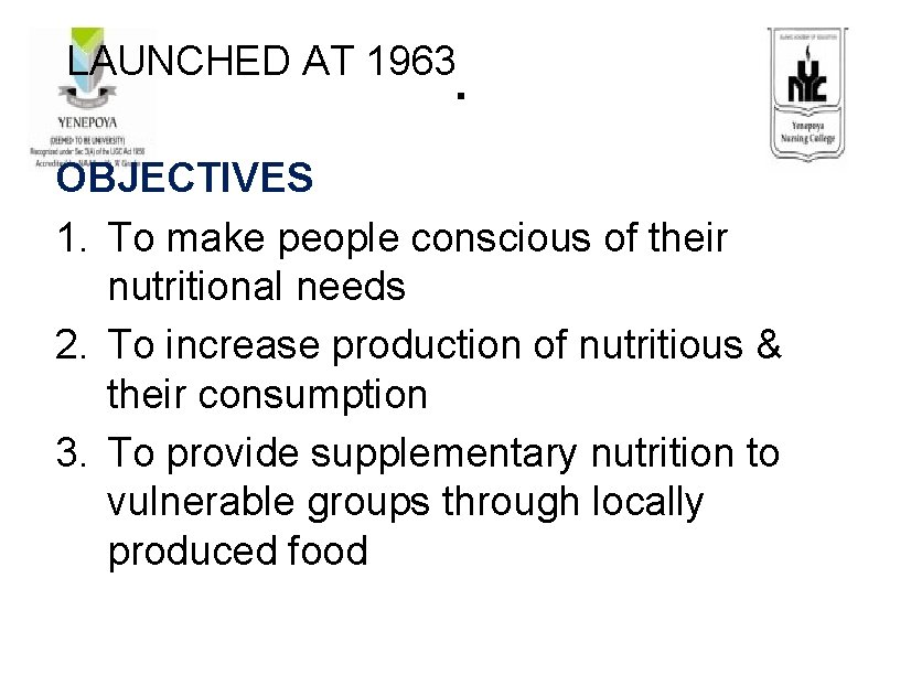 . LAUNCHED AT 1963 OBJECTIVES 1. To make people conscious of their nutritional needs