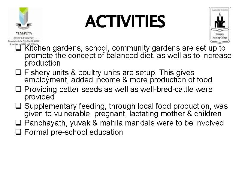 ACTIVITIES q Kitchen gardens, school, community gardens are set up to promote the concept