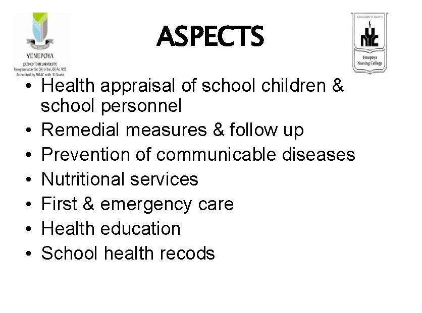 ASPECTS • Health appraisal of school children & school personnel • Remedial measures &