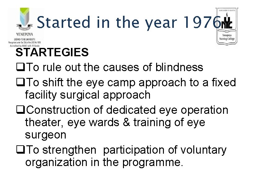 Started in the year 1976 STARTEGIES q. To rule out the causes of blindness